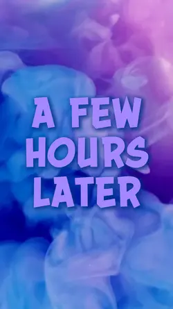 A Few Hours Later