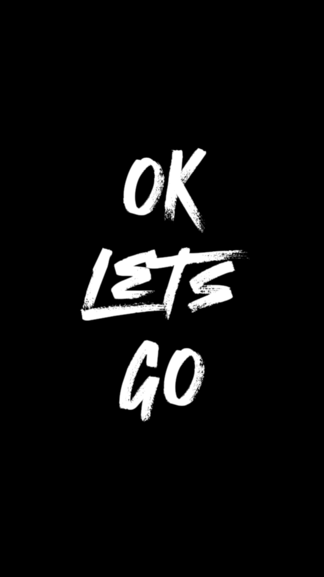 OK LET'S GO 