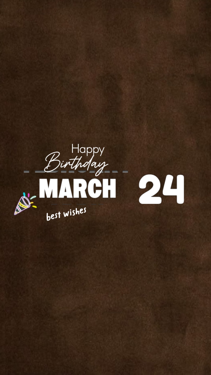 Feliz cumpleaños 24 de marzo