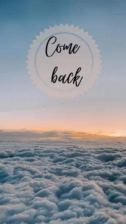 Come back