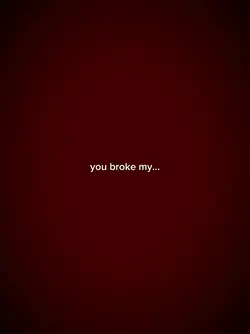 You broke my heart 