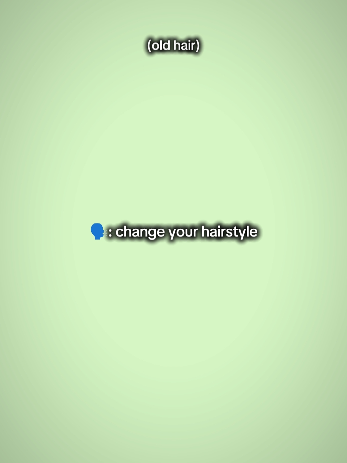 change ur hairstyle