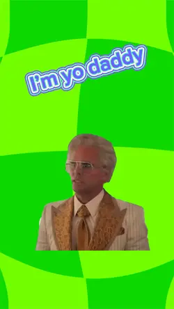 I’m yo daddy 