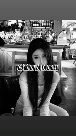 CÓ MÌNH VÀ TA DRILL