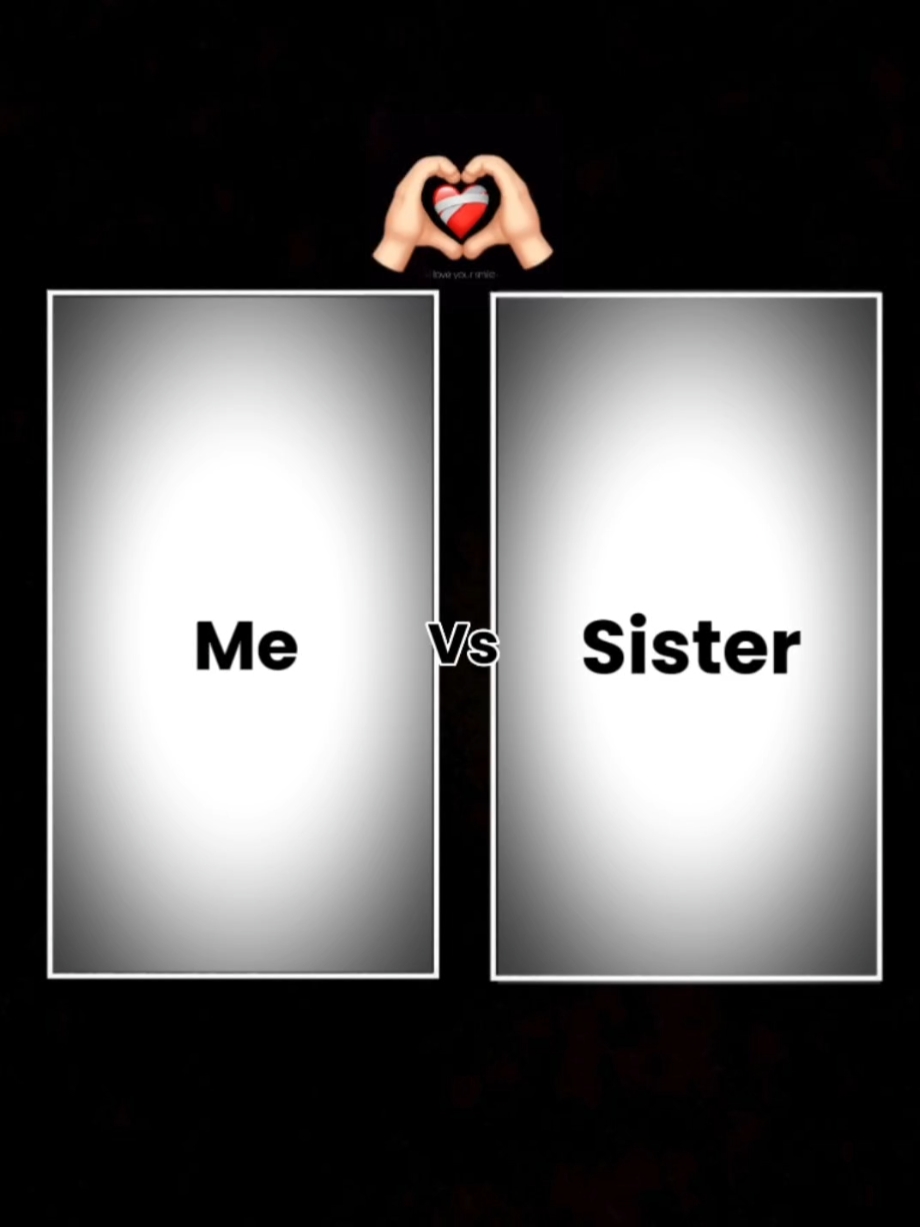 Me vs Sister 