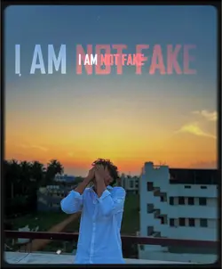 I AM NOT FAKE