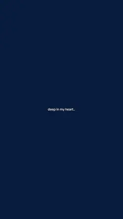 deep in my heart..