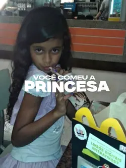 Você comeu a princes