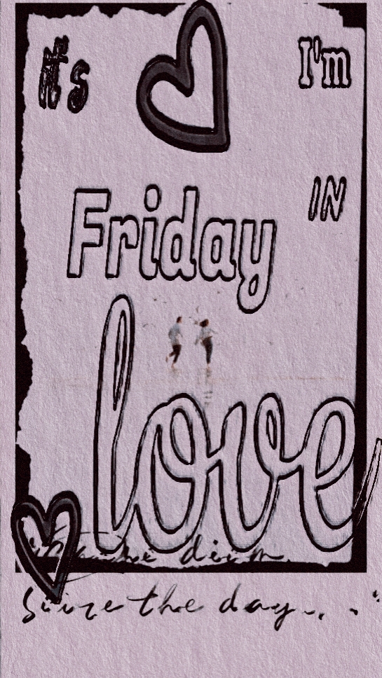 friday i'm in love