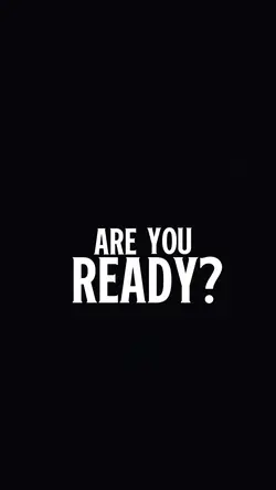 ARE YOU READY?