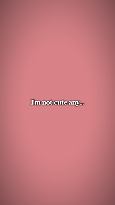 je ne suis plus mignon