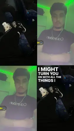 I Might Turn You On💡