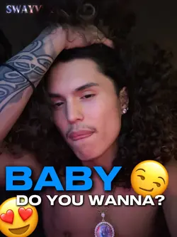Baby do you wanna… 