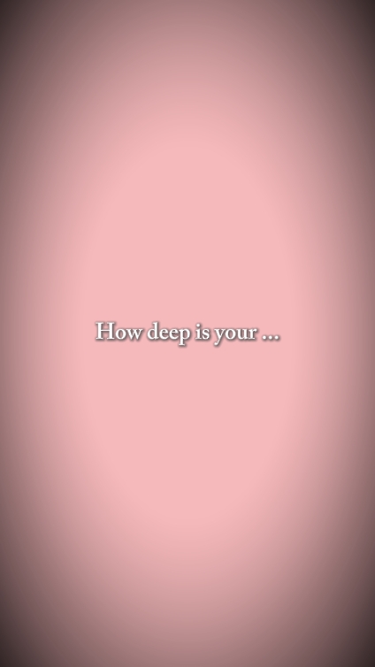 howdeepisyourlove