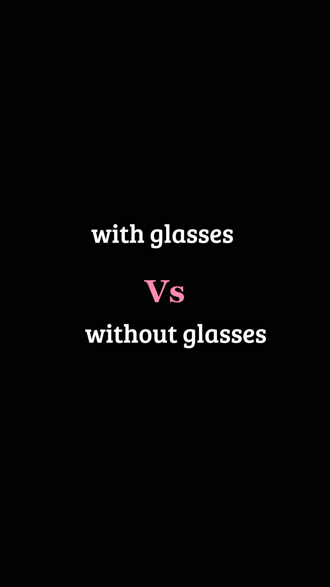 with &w/o glasses 