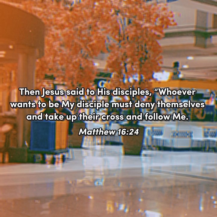 Matthew‬ ‭16:24‬ ‭