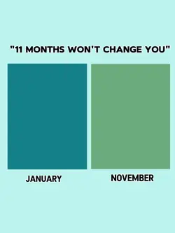 11mos. wont change u