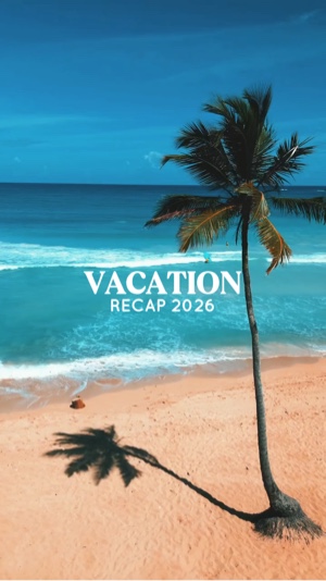 VACATION RECAP 