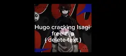 Hugo crackimg Isagi 
