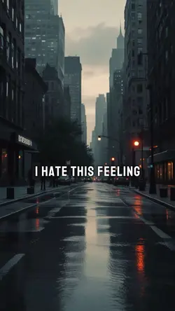 I hate this feeling 