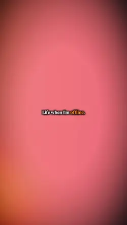 Life when Im offline