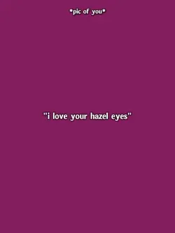 iLoveYourHazelEyes 