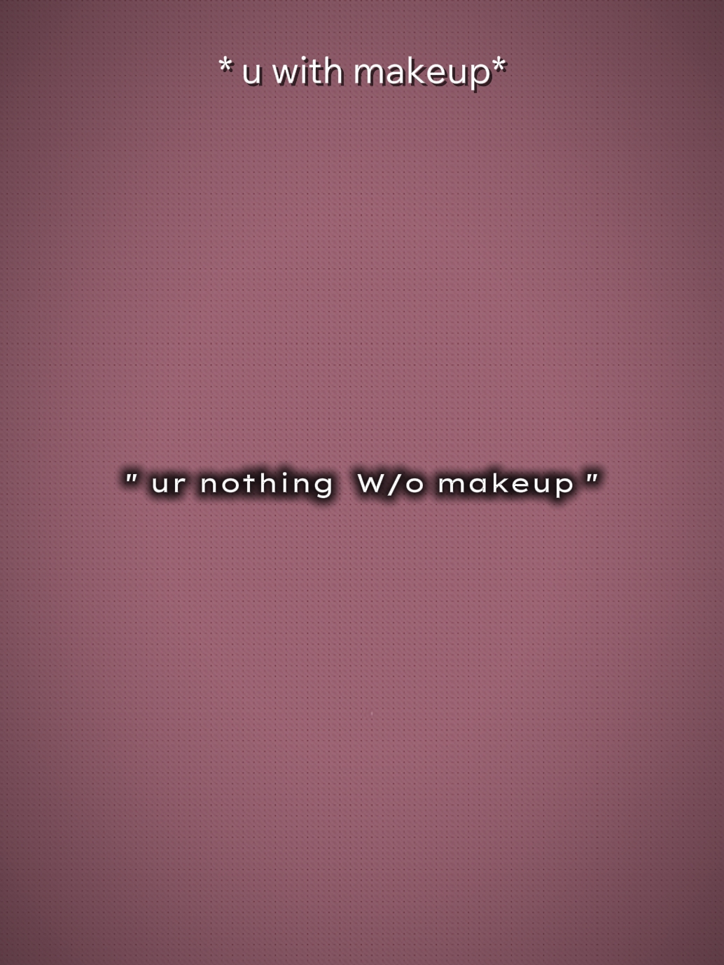 With vs  w/o makeup