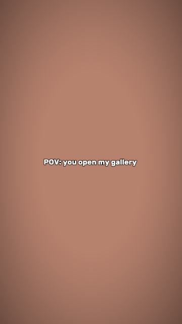 Tu ouvres ma galerie 