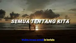 SEMUA TENTANG KITA