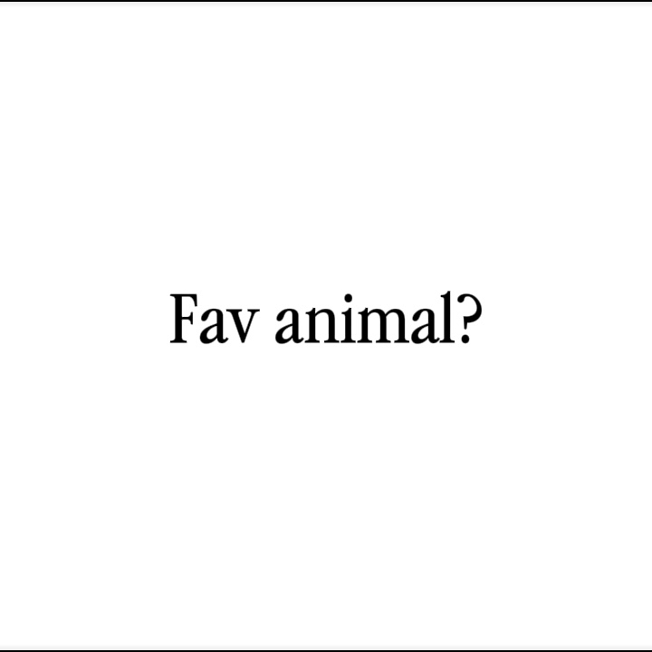 Fav animal_?