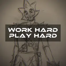 Work hard play hard