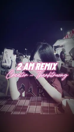 2 AM REMIX