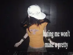 hating me won't make