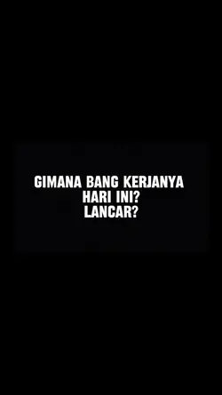 kerjanya! lancar