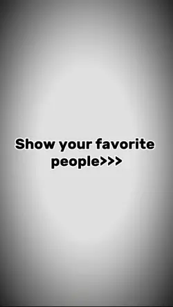 Show ur fav people