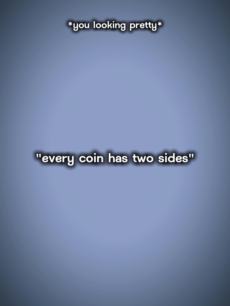coin has two sides 