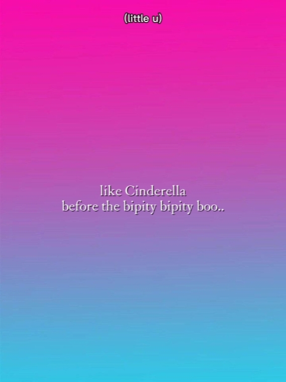 like Cinderella 