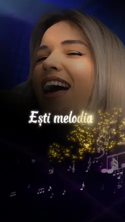 Ești melodia!!!