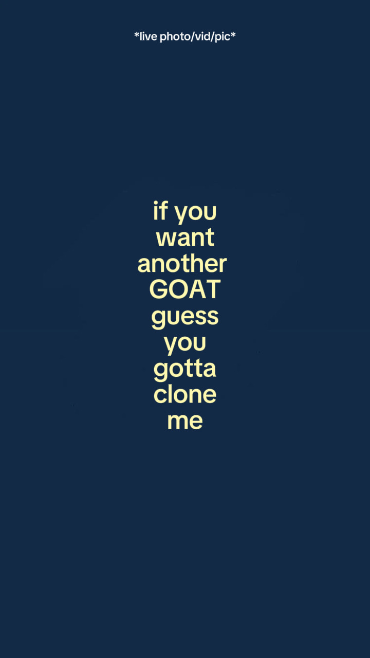 Ifyouwantanothergoat