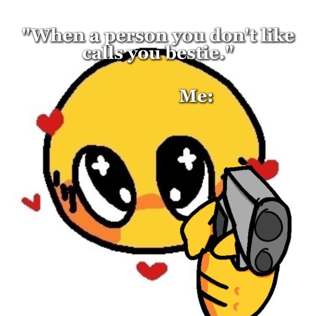 Like stop, ew.
