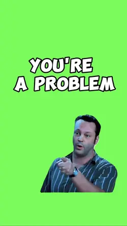 You're A problem