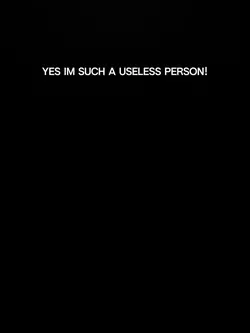 im so useless