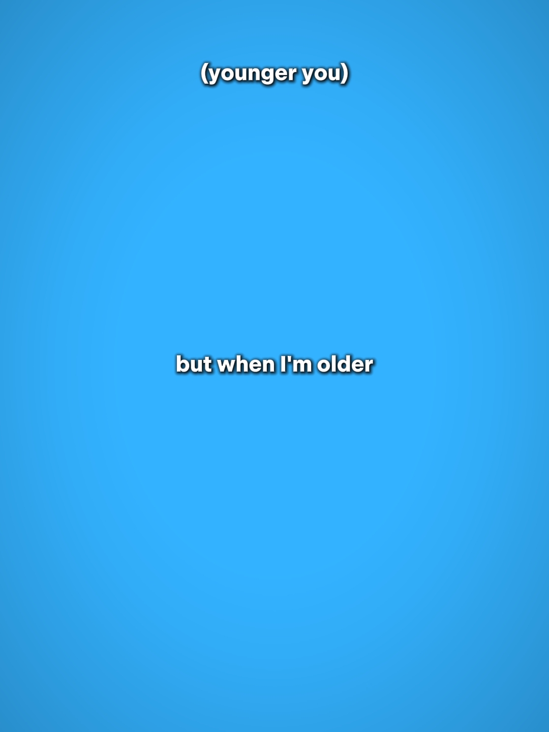 Aber wenn ich älter bin 