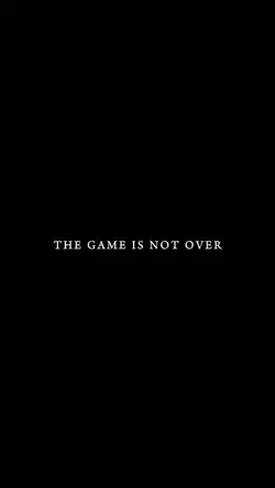 THE GAME IS NOT OVER