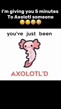 Axolotl’d