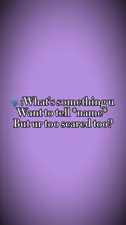 Scared to say