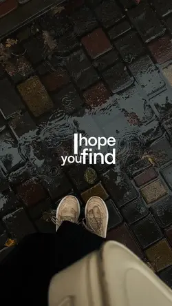 i hope you find