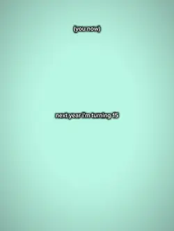next year im turning