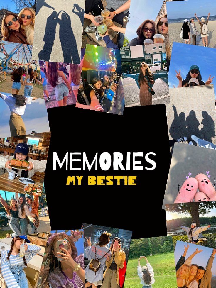 my BESTiE memories 