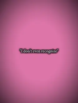 Idontevenrecognize